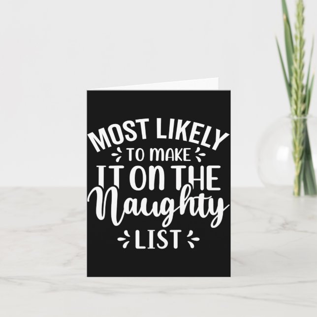 Funny Most Likely To Make Naughty List Christmas  Card (Front)