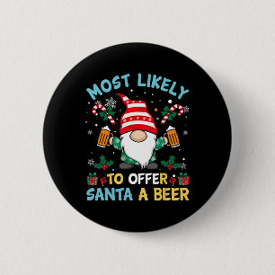 Funny Most Likely To Offer Santa A Beer Christmas 6 Cm Round Badge