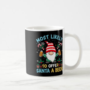 Funny Most Likely To Offer Santa A Beer Christmas Coffee Mug