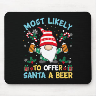 Funny Most Likely To Offer Santa A Beer Christmas Mouse Pad