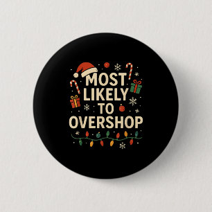 Funny Most Likely To Overshop Family Christmas 6 Cm Round Badge