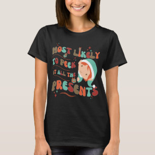 Funny Most Likely to Peek at All the Presents T-Shirt