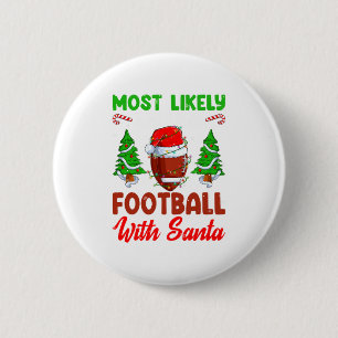 Funny Most Likely To Play Football With Santa Chri 6 Cm Round Badge