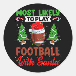Funny Most Likely To Play Football With Santa Chri Classic Round Sticker