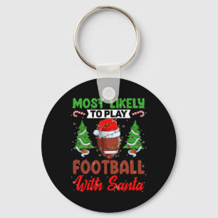 Funny Most Likely To Play Football With Santa Chri Key Ring