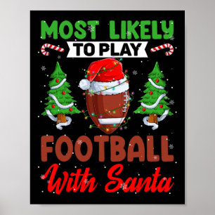 Funny Most Likely To Play Football With Santa Chri Poster
