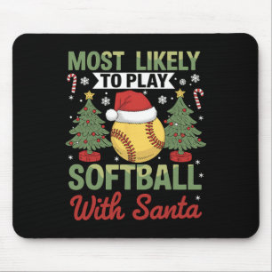 Funny Most Likely To Play Softball With Santa Chri Mouse Pad