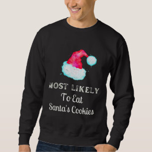 Funny Most Likely To Santa's Cookies Sweatshirt