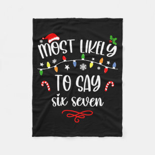 Funny Most Likely To Say Six Seven 67 Meme Christm Fleece Blanket