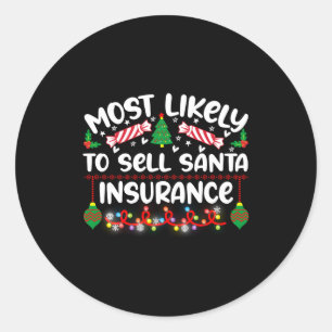 Funny Most Likely To Sell Santa Insurance  Classic Round Sticker
