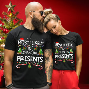 Funny Most Likely To Shake Presents Xmas gift T-Shirt