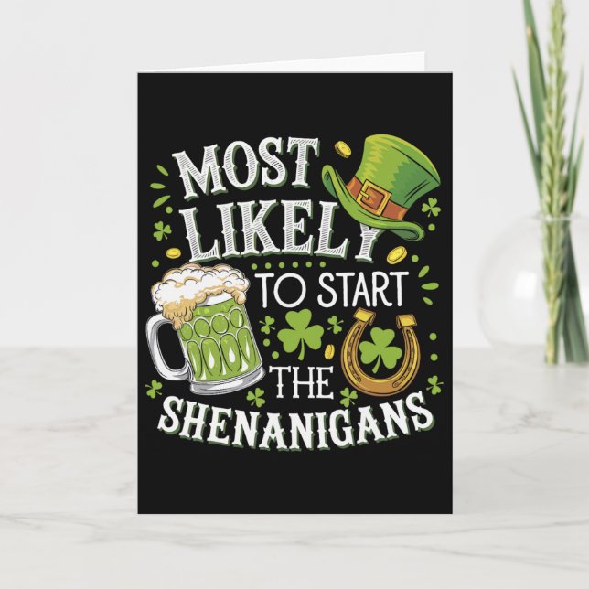 Funny Most Likely To Start The Shenanigans St Patr Card (Front)
