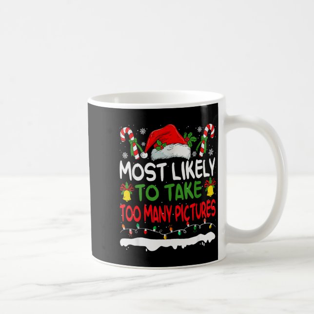 Funny Most Likely To Take Too Many Ctures Christma Coffee Mug (Right)