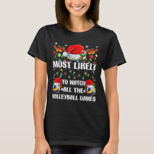 Funny Most Likely To Watch All The Volleyball Game T-Shirt