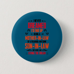 Funny Mother In Law Son In Law Quote Men Women  6 Cm Round Badge