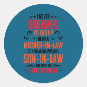 Funny Mother In Law Son In Law Quote Men Women  Classic Round Sticker