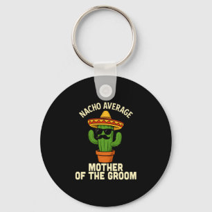 Funny mother of the groom mexican wedding cinco de key ring