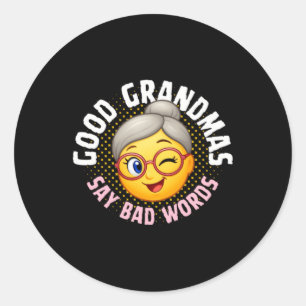 Funny Mothers Day Good Grandmas Say Bad Words Classic Round Sticker