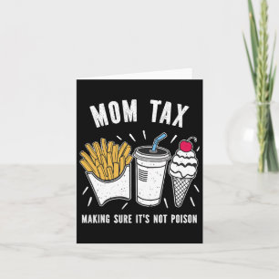 Funny Mothers Day Mum Tax Making Sure It's Not Poi Card