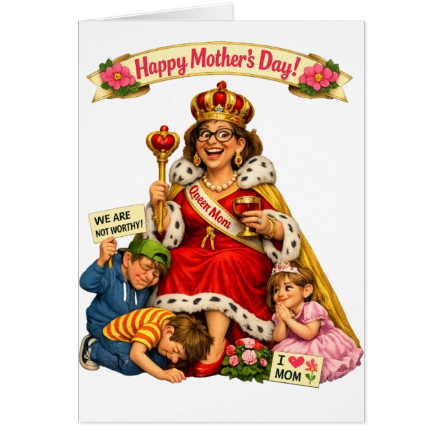Funny Mother's Day - Queen For A Day (Front)