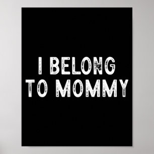 Funny mother's day saying i belong to mummy poster