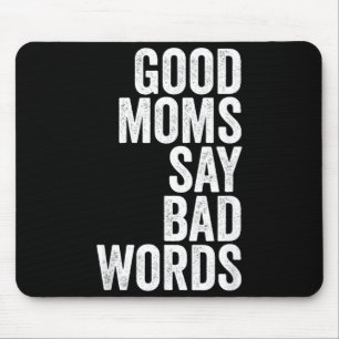 Funny Mothers Day Shirt Good Moms Say Bad Words Mouse Pad