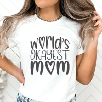 Funny Mother's Day Shirt, World's Okayest Mum T-Shirt