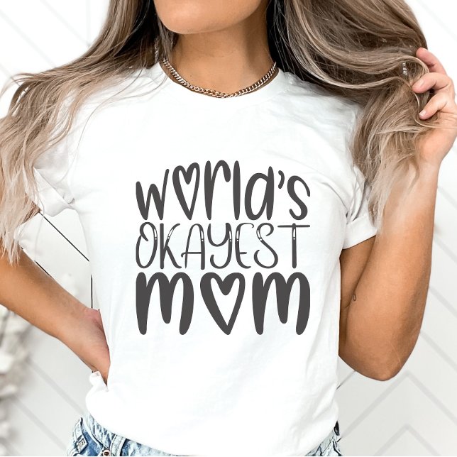 Funny Mother's Day Shirt, World's Okayest Mum T-Shirt (Creator Uploaded)