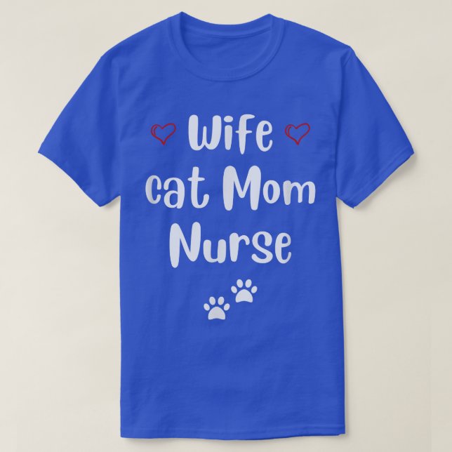 Funny Mother's  Day Wife Cat Mum Nurse 2022 Gifts  T-Shirt (Design Front)