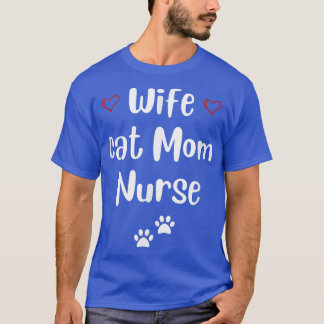 Funny Mother's  Day Wife Cat Mum Nurse 2022 Gifts  T-Shirt