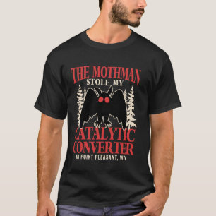 Funny Mothman Stole My Catalytic Converter Mothman T-Shirt