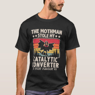 Funny Mothman Stole My Catalytic Converter Mothman T-Shirt