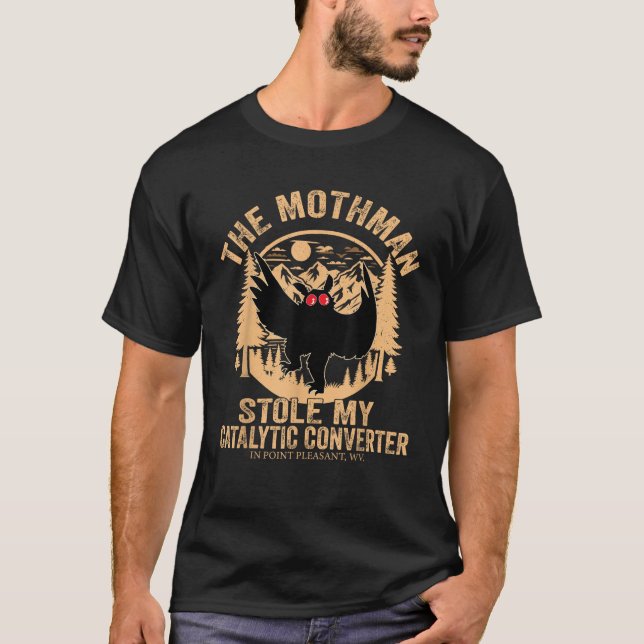 Funny Mothman Stole My Catalytic Converter Mothman T-Shirt (Front)