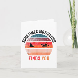 Funny Motivation Shark Quote, Sometimes Motivation Card