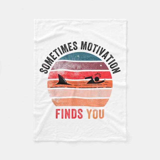 Funny Motivation Shark Quote, Sometimes Motivation Fleece Blanket (Front)