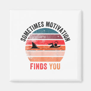 Funny Motivation Shark Quote, Sometimes Motivation Magnet