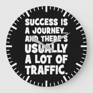 Funny Motivation, Success is Journey With Traffic Large Clock