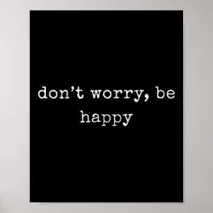 Funny Motivational Don’t Worry, Be Happy Poster