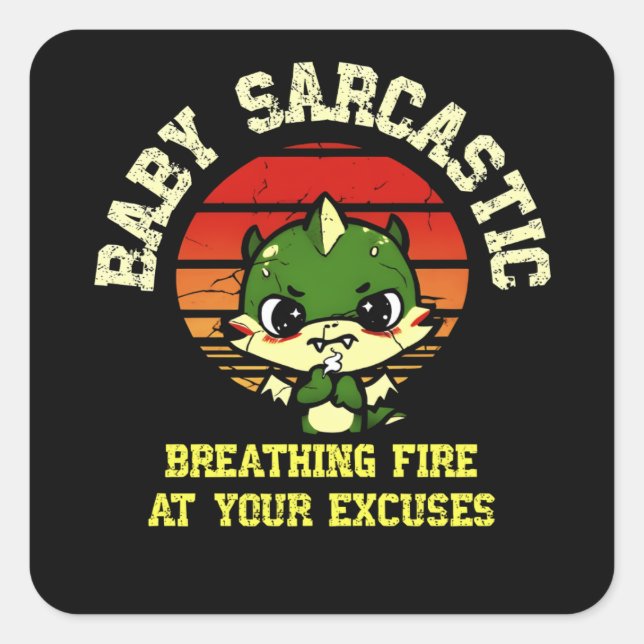 Funny Motivational Dragon - Burn Your Excuses  Square Sticker (Front)