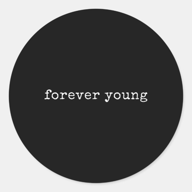 Funny Motivational Forever Young  Classic Round Sticker (Front)