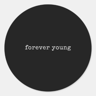 Funny Motivational Forever Young Classic Round Sticker