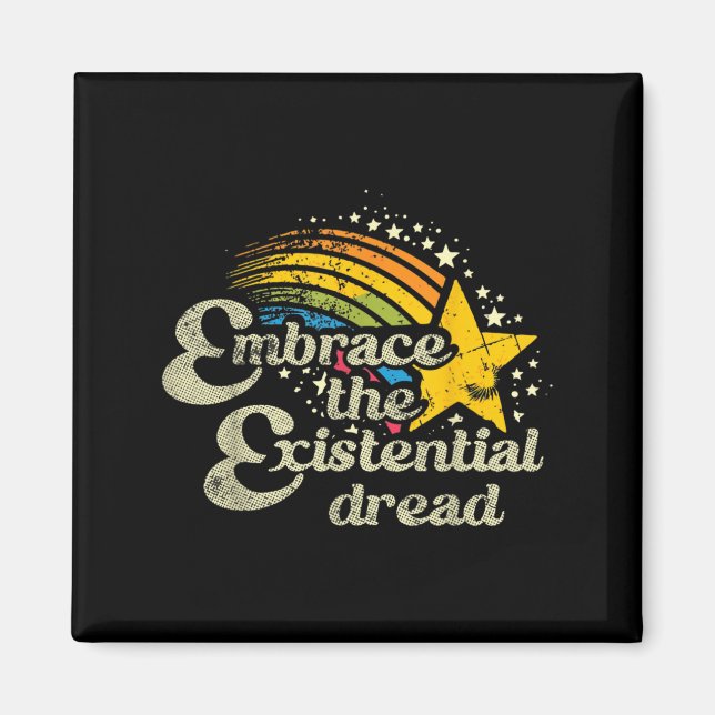 Funny Motivational Quote Embrace The Existential D Magnet (Front)
