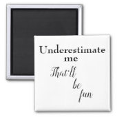 Funny motivational quote fun sarcastic one liners magnet (Front)