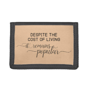 Funny Motivational Quote Money Cost of Living Tri-fold Wallet
