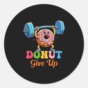 Funny Motivational Saying Doughnut Give Up For Gym Classic Round Sticker