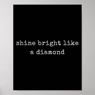 Funny Motivational Shine Bright Like A Diamond  Poster