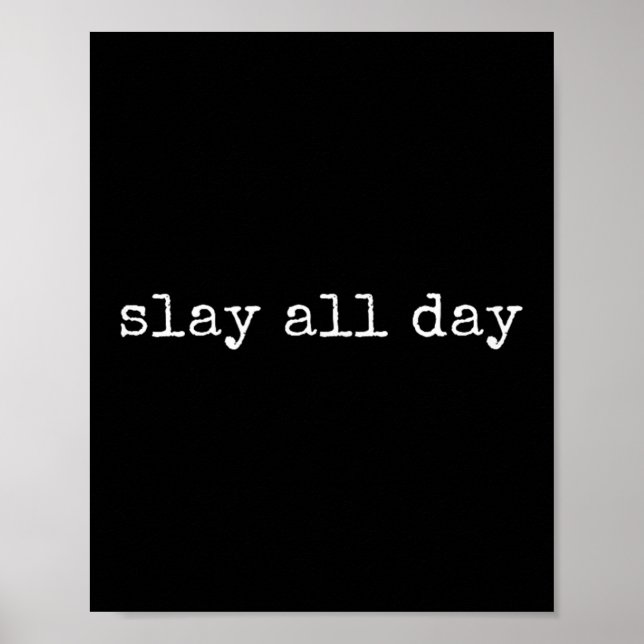 Funny Motivational Slay All Day  Poster (Front)