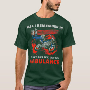 Funny Motocross All I Remember Is Dirt Sky T-Shirt