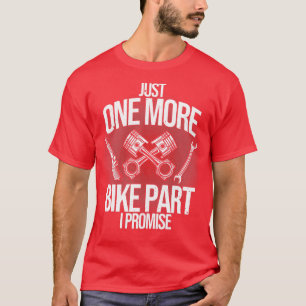 Funny Motorcycle Mechanic Gift Men Cool One More B T-Shirt