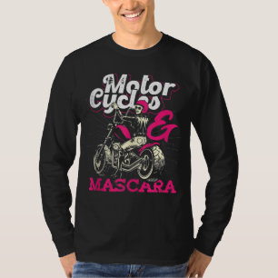 Funny Motorcycle Riding Women Girls Gift Mascara R T-Shirt